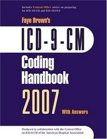 ICD-9-CM Coding Handbook 2007, With Answers (ICD-9-CM Coding Handbook with Answers (Faye Brown's))