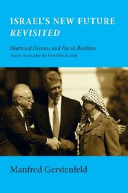 Israel's New Future Revisited: Shattered Dreams and Harsh Realities, Twenty Years After the First Oslo Accords