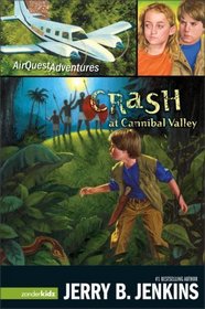 Crash at Cannibal Valley (AirQuest Adventures, Bk 1)