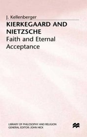 Kierkegaard and Nietzsche: Faith and Eternal Acceptance (Library of Philosophy and Religion)