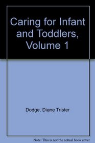 Caring for Infant and Toddlers, Volume 1