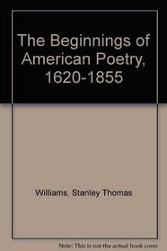 The Beginnings of American Poetry, 1620-1855 (Gottesman Lectures,)