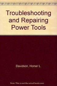 Troubleshooting and repairing power tools