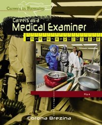 Careers as a Medical Examiner (Careers in Forensics)