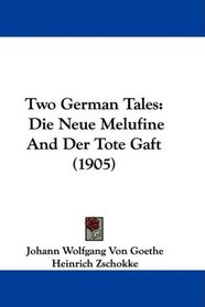 Two German Tales: Die Neue Melufine And Der Tote Gaft (1905)