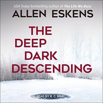 The Deep Dark Descending