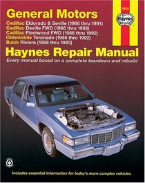 Haynes Repair Manual: GM Cadillac El Dorado, Seville, Deville, Buick Riviera and Oldsmobile Toronado, 1986-1993: All Full-Size Models 2WD