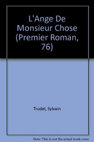 L'Ange De Monsieur Chose (Premier Roman, 76) (French Edition)