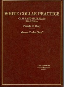 White Collar Practice, Cases And Materials (American Casebook Series)