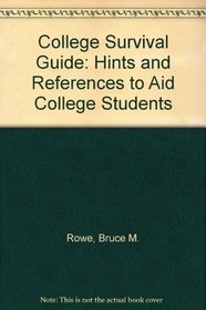 College Survival Guide: Hints and References to Aid College Students