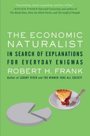The Economic Naturalist: In Search of Explanations for Everyday Enigmas