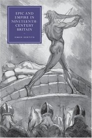 Epic and Empire in Nineteenth-Century Britain (Cambridge Studies in Nineteenth-Century Literature and Culture)