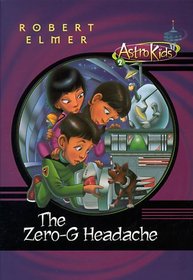 The Zero-G Headache (Astrokids, Bk 2)