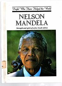 Nelson Mandela: Strength and Spirit of a Free South Africa (People Who Have Helped the World)