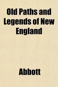 Old Paths and Legends of New England