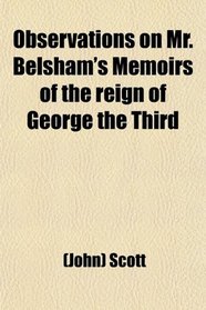 Observations on Mr. Belsham's Memoirs of the reign of George the Third