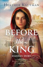 Before the King: (Biblical Historical Fiction Novel for Fans of The Chosen) (Women of the Way)