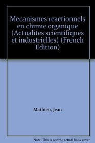 Mecanismes reactionnels en chimie organique (Actualites scientifiques et industrielles) (French Edition)