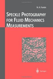 Speckle Photography for Fluid Mechanics Measurements (Experimental Fluid Mechanics)