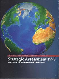 Strategic Assessment 1995: U.S. Security Challenges in Transition