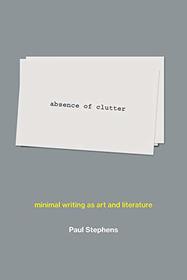 absence of clutter: minimal writing as art and literature (The MIT Press)
