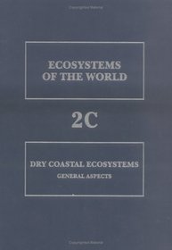 Dry Coastal Ecosystems, Volume Volume 2C: General Aspects (Ecosystems of the World)