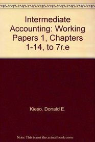 Intermediate Accounting: Working Papers 1, Chapters 1-14, to 7r.e