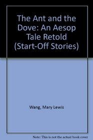 The Ant and the Dove: An Aesop Tale Retold (Start-Off Stories)