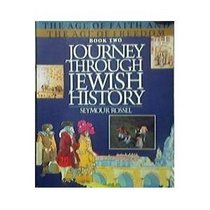 Journey Through Jewish History: The Age of Faith and the Age of Freedom