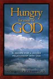 Hungry for More of God: A Recipe for a Richer Relationship with God
