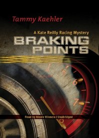 Braking Points (Kate Reilly Racing Mysteries, Book 2) (Kate Reilly Racing Mystery)