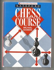 Batsford Chess Course (The Macmillan chess library)