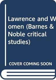 Lawrence and Women (Barnes & Noble critical studies)