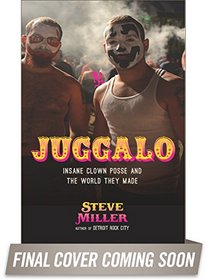 Juggalo: Insane Clown Posse and the World They Made