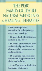 The PDR Family Guide to Natural Medicines  Healing Therapies (Pdr Family Guide to Natural Medicines and Healing Therapies)