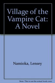 Village of the Vampire Cat: A Novel (Grd. 8-12)