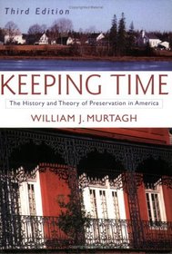 Keeping Time : The History and Theory of Preservation in America