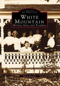 White Mountains: Hotels, Inns, and Taverns (Images of America: New Hampshire)