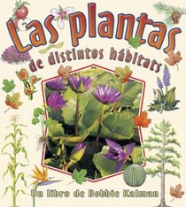 Las Plantas De Distintos Habitats/Plants In Different Habitats (Cambios Que Suceden En La Naturaleza / Nature's Changes) (Spanish Edition)