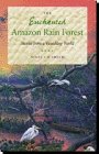 The Enchanted Amazon Rain Forest: Stories from a Vanishing World