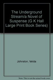 The Underground Stream/a Novel of Suspense (G K Hall Large Print Book Series)