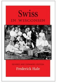 Swiss in Wisconsin: Revised and Expanded Edition (People of Wisconsin)