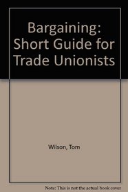 Bargaining: Short Guide for Trade Unionists