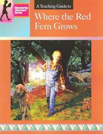A Teaching Guide to Where the Red Fern Grows (Discovering Literature Series)
