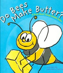 Do Bees Make Butter?: A Book About Things Animals Make (Animals All Around)