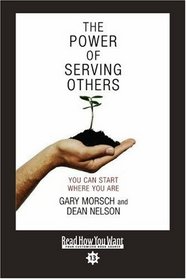 The Power of Serving Others (EasyRead Comfort Edition): You Can Start Here Where You Are