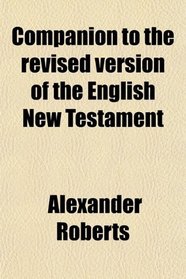 Companion to the revised version of the English New Testament