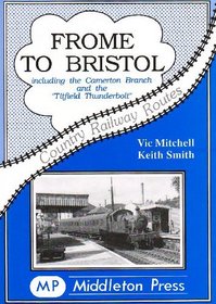 Frome to Bristol (Country Railway Routes)