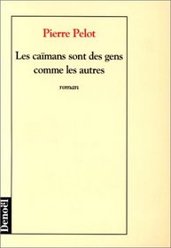 Les caimans sont des gens comme les autres: Roman (French Edition)