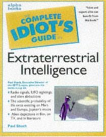 Complete Idiot's Guide to Extraterrestrial Intelligence (The Complete Idiot's Guide)